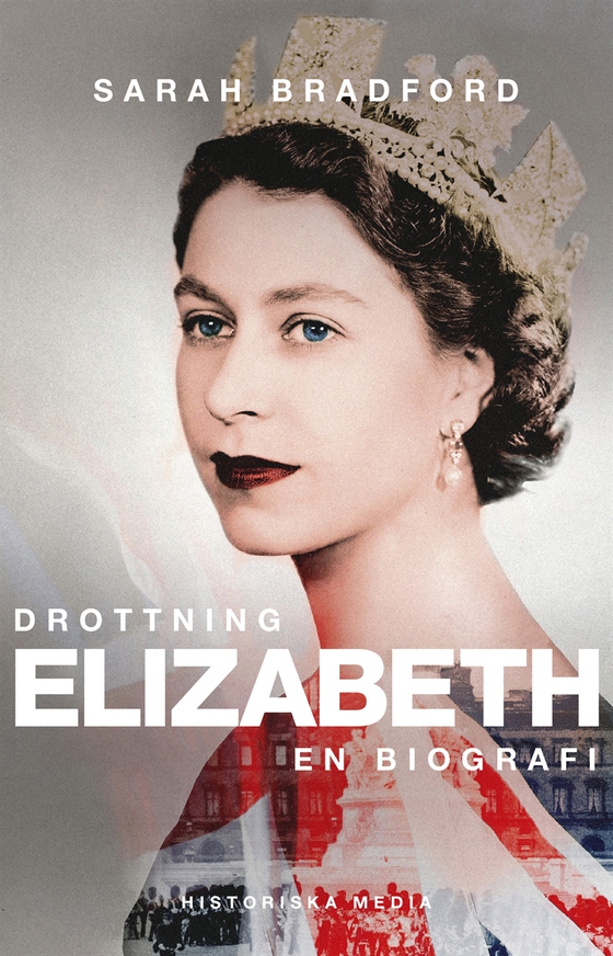 Drottning Elizabeth: En biografi (e-bok) av Sarah Bradford