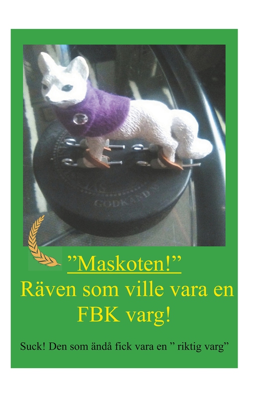 Räven som ville vara en FBK-varg: Suck! Den som ändå fick vara en riktig varg