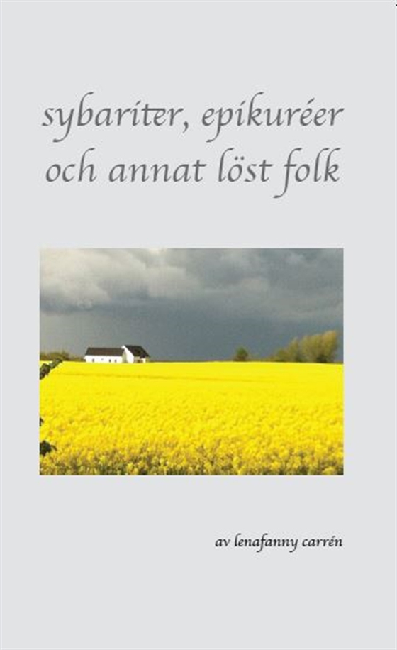 Sybariter, epikuréer och annat löst folk (e-bok) av LenaFanny Carrén