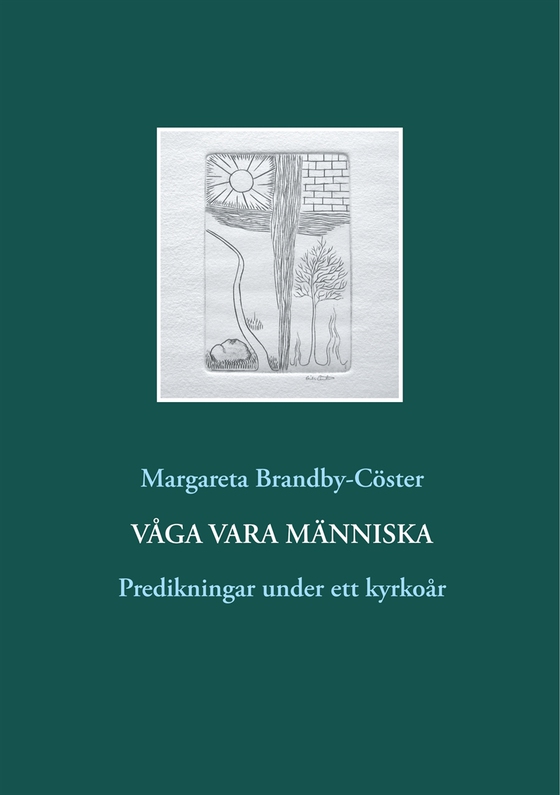 Våga vara människa: Predikningar under ett kyrkoår