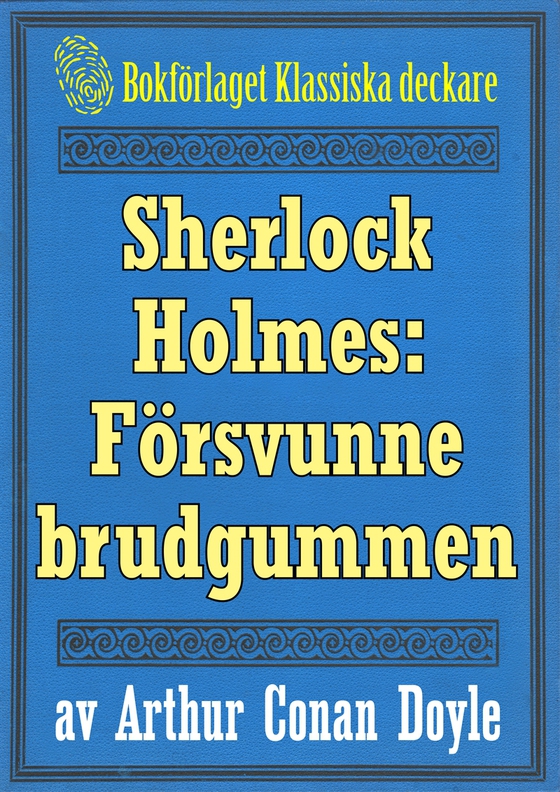 Sherlock Holmes: Äventyret med den försvunne brudgummen – Återutgivning av text från 1911