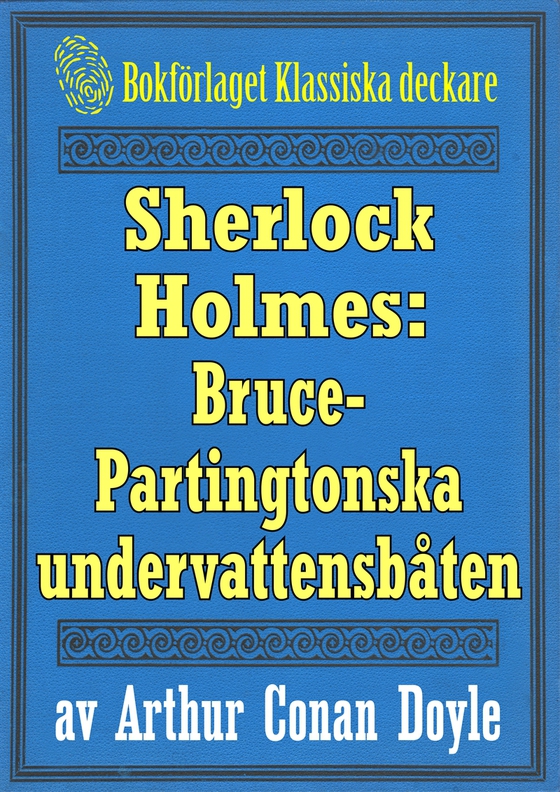 Sherlock Holmes: Äventyret med Bruce-Partingtonska undervattensbåten – Återutgivning av text från 1926