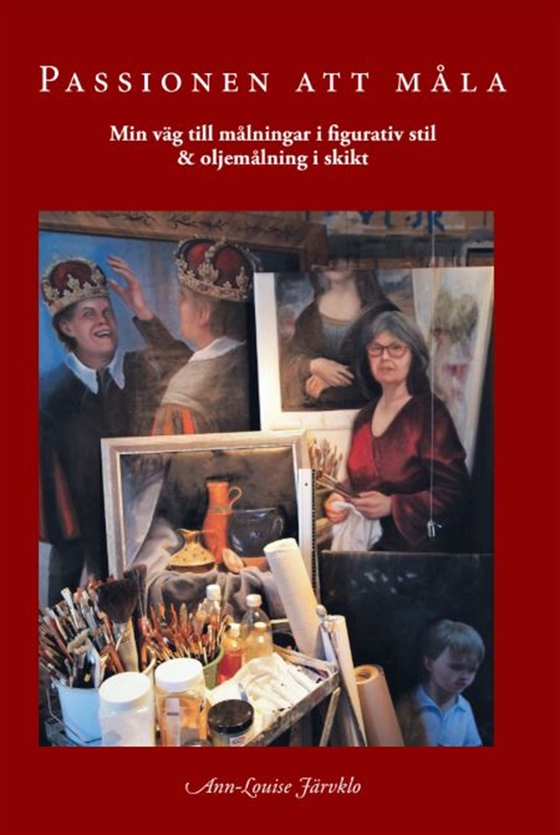 Passionen att måla min väg till målningar i figurativ stil & oljemålning i skikt (e-bok) av Ann-Louise Järvklo