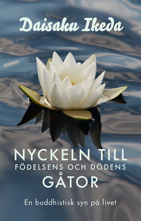Nyckeln till födelsens och dödens gåtor (e-bok) av Daisaku Ikeda