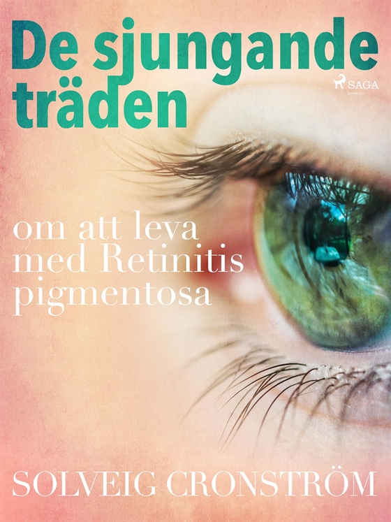 De sjungande träden : om att leva med Retinitis pigmentosa (e-bok) av Solveig Cronström