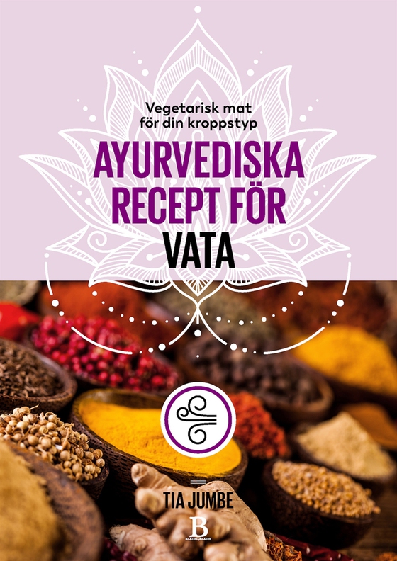 Vegetarisk mat för din kroppstyp – ayurvediska recept för vata
