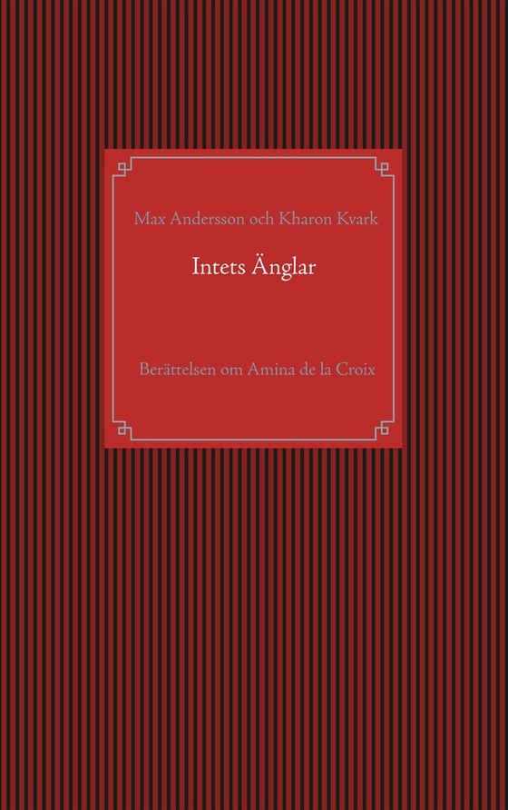 Intets Änglar: Berättelsen om Amina de la Croix (e-bok) av Max Andersson