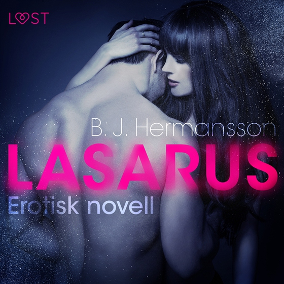Lasarus - Erotisk novell (ljudbok) av B. J. Hermansson