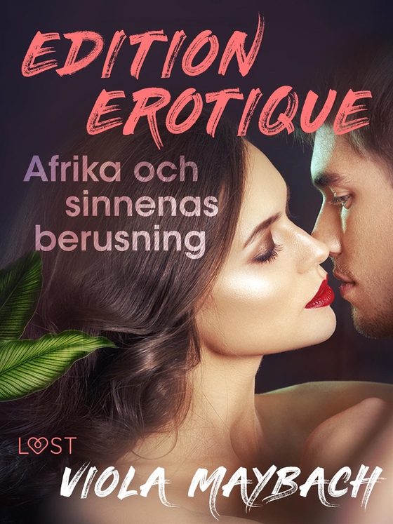 Afrika och sinnenas berusning - Edition Érotique 3 (e-bok) av Viola Maybach