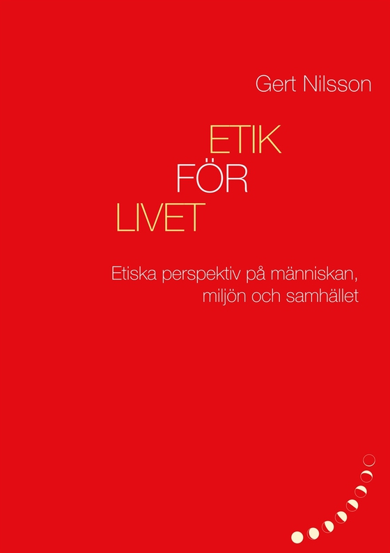Etik för livet: Etiska perspektiv på människan, miljön och samhället