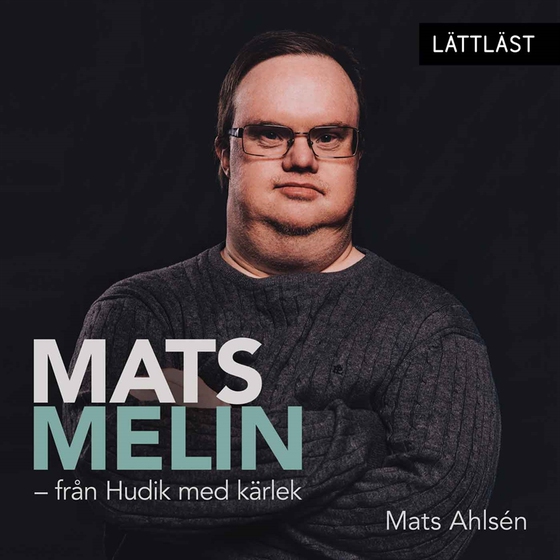 Mats Melin - från Hudik med kärlek (lättläst)