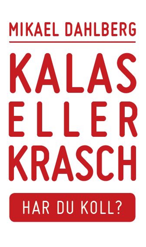 Kalas eller krasch, Har du koll?