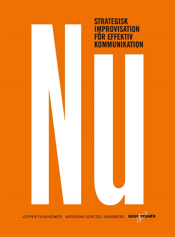 Nu : Strategisk improvisation för effektiv kommunikation