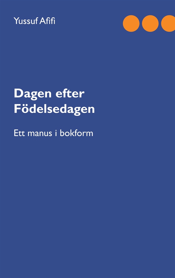 Dagen efter födelsedagen: Ett manus i bokform