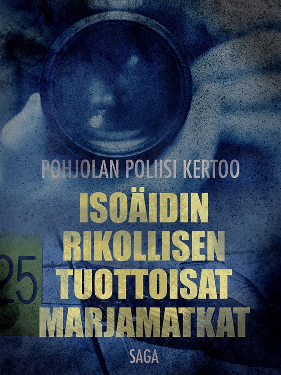 Isoäidin rikollisen tuottoisat marjamatkat (e-bok) av Eri Tekijöitä