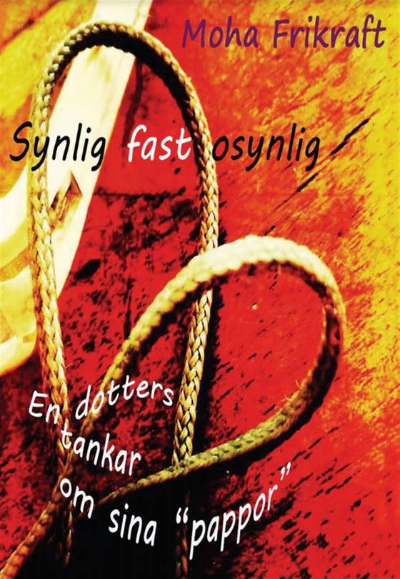 Synlig fast osynlig - En dotters tankar om sina “pappor”