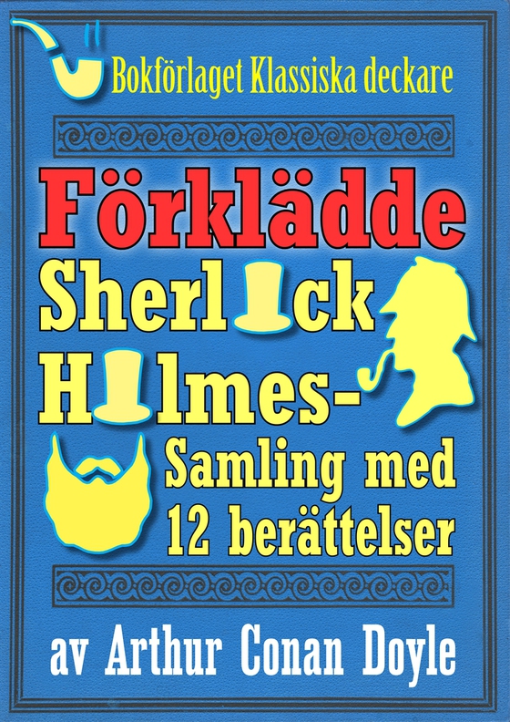 Sherlock Holmes-samling: Den förklädde mästerdetektiven. Antologi med 12 berättelser