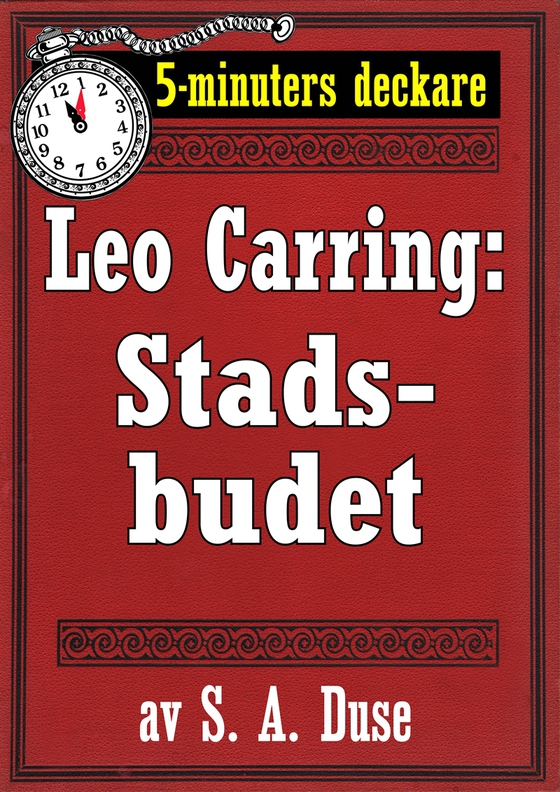 5-minuters deckare. Leo Carring: Stadsbudet. Detektivhistoria. Återutgivning av text från 1916