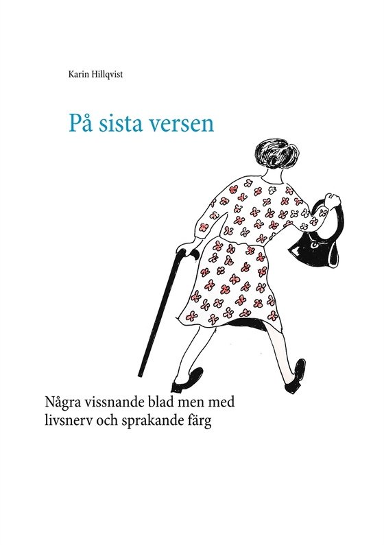 På sista versen: Några vissnande blad men med livsnerv och sprakande färg