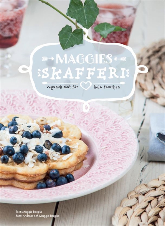 Maggies skafferi - vegansk mat för hela familjen (e-bok) av Maggie Bergius
