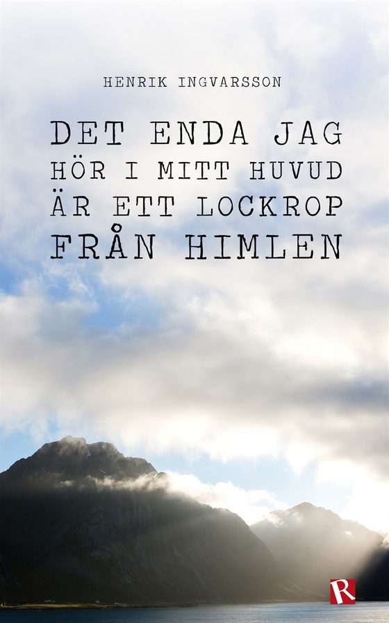 Det enda jag hör i mitt huvud är ett lockrop från himlen