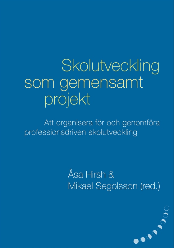 Skolutveckling som gemensamt projekt:  Att organisera för och genomföra professionsdriven  skolutveckling