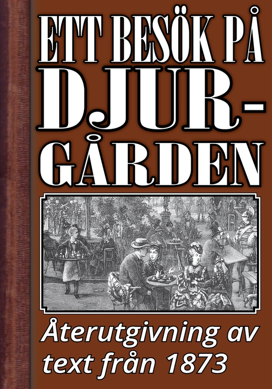 Ett besök på Djurgården. Återutgivning av text från 1873 (e-bok) av Albert Andersson-Edenberg