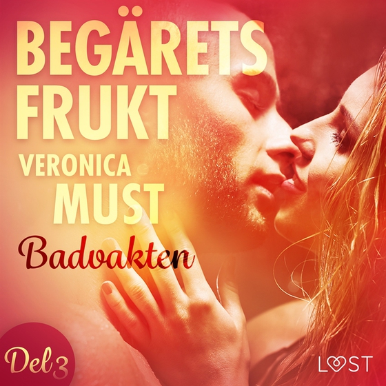 Begärets frukt 3: Badvakten (ljudbok) av Veronica Must