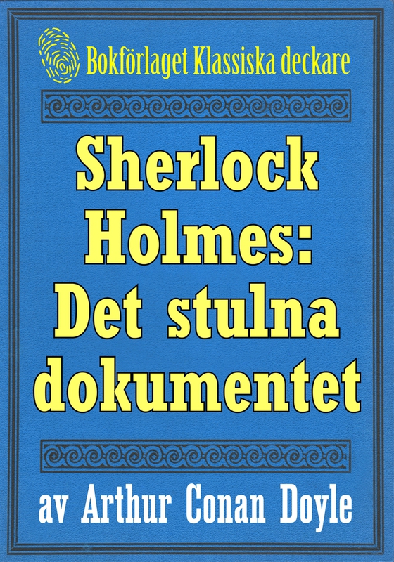Sherlock Holmes: Äventyret med det stulna dokumentet – Återutgivning av text från 1911