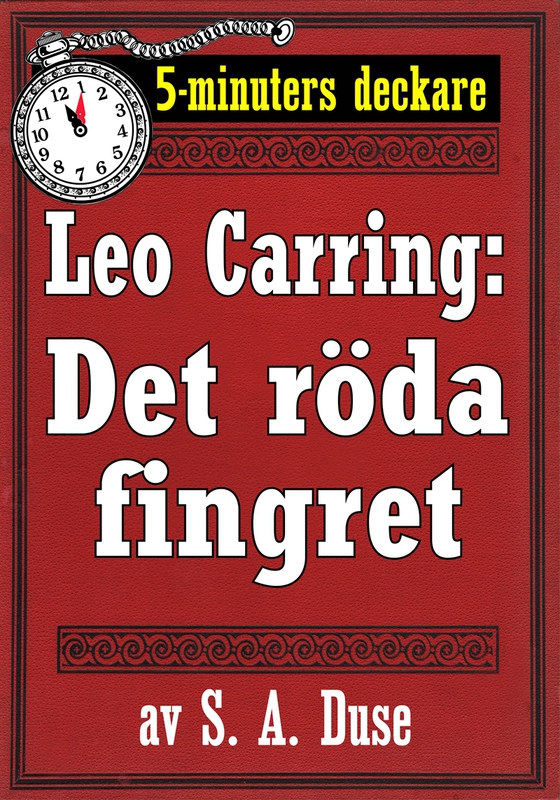 5-minuters deckare. Leo Carring: Det röda fingret. Detektivberättelse. Återutgivning av text från 1927