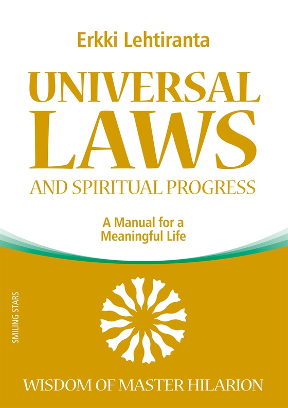Universal Laws and Spiritual Progress: A Manual for a Meaningful Life; Wisdom of Master Hilarion