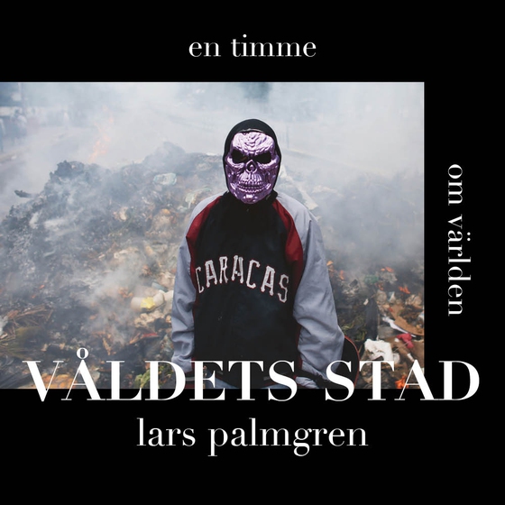 En timme om världen - Caracas, våldets stad