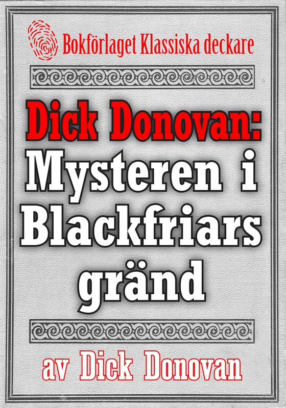 Dick Donovan: Mysteren i Blackfriars gränd. Återutgivning av text från 1904