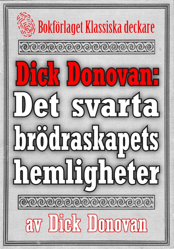 Dick Donovan: Det svarta brödraskapets hemligheter. Återutgivning av text från 1895
