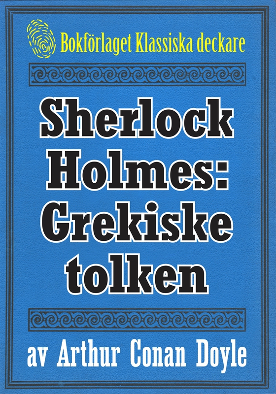 Sherlock Holmes: Äventyret med den grekiske tolken – Återutgivning av text från 1901