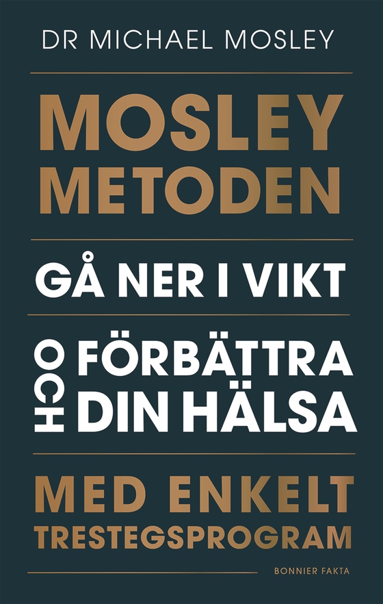 Mosleymetoden  : gå ner i vikt och förbättra din hälsa med enkelt trestegsprogram (e-bok) av Michael Mosley