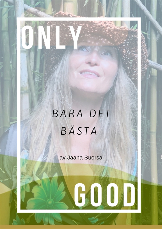 Only Good, Bara Det Bästa