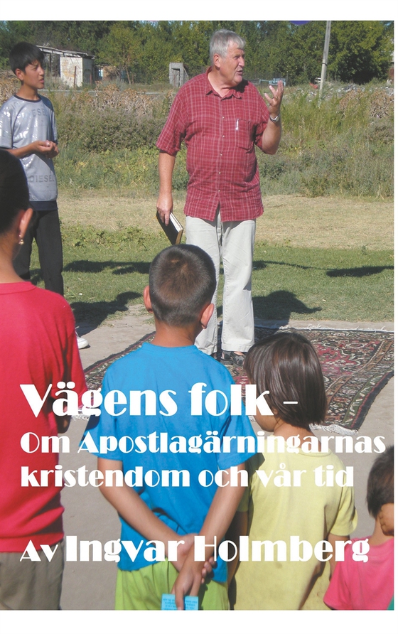 Vägens folk: Om Apostlagärningarnas kristendom och vår tid (e-bok) av Ingvar Holmberg