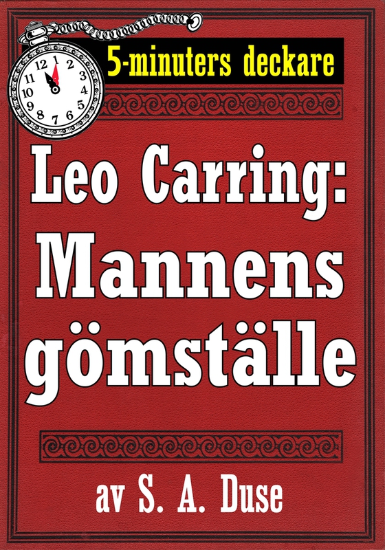 5-minuters deckare. Leo Carring: Mannens gömställe. Detektivhistoria. Återutgivning av text från 1921