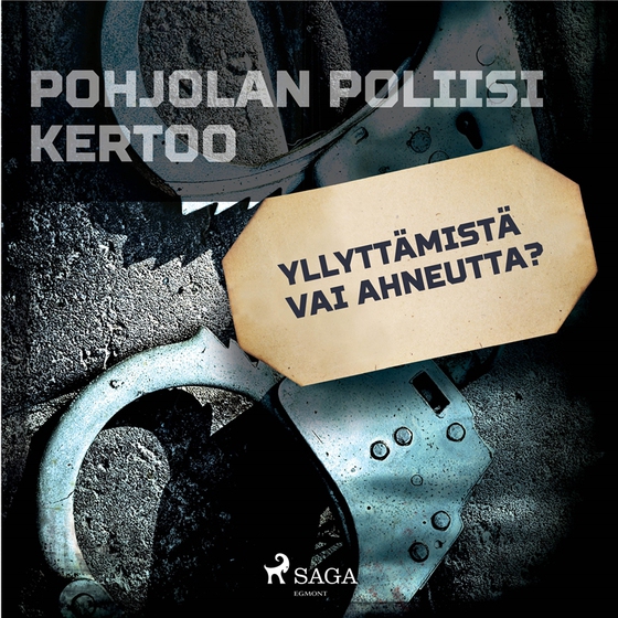 Yllyttämistä vai ahneutta? (ljudbok) av Eri Tekijöitä