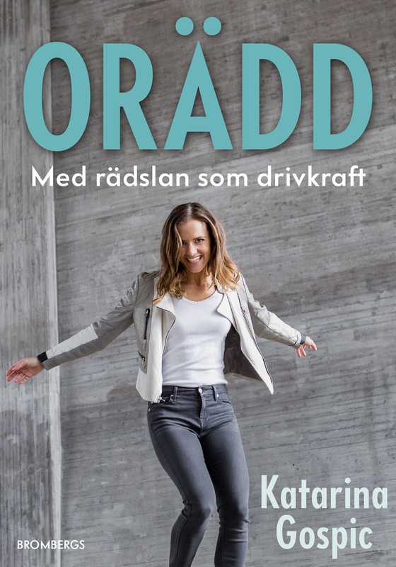 Orädd : med rädslan som drivkraft (e-bok) av Katarina Gospic