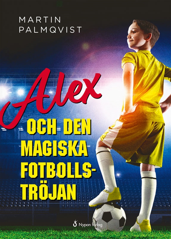 Alex och den magiska fotbollströjan (ljudbok) av Martin Palmqvist