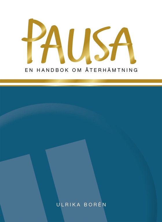 Pausa : en handbok om återhämtning