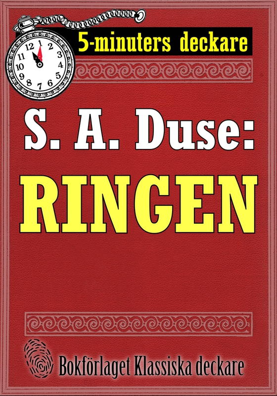 5-minuters deckare. S. A. Duse: Ringen. Återutgivning av text från 1917