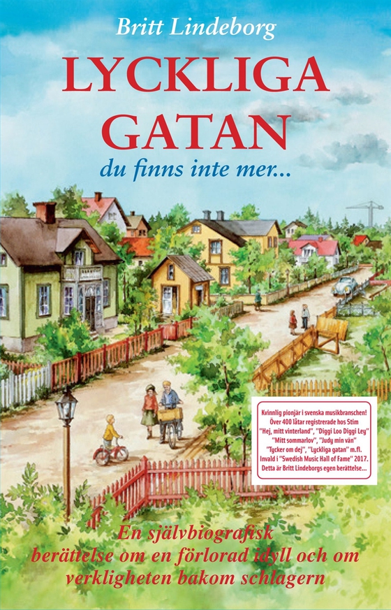LYCKLIGA GATAN - Du finns inte mer En självbiografisk berättelse om en förlorad idyll och om verkligheten bakom schlagern (e-bok) av Britt Lindeborg