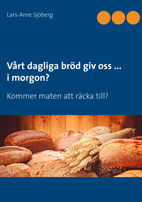Vårt dagliga bröd giv oss ... i morgon?: Kommer maten att räcka till?