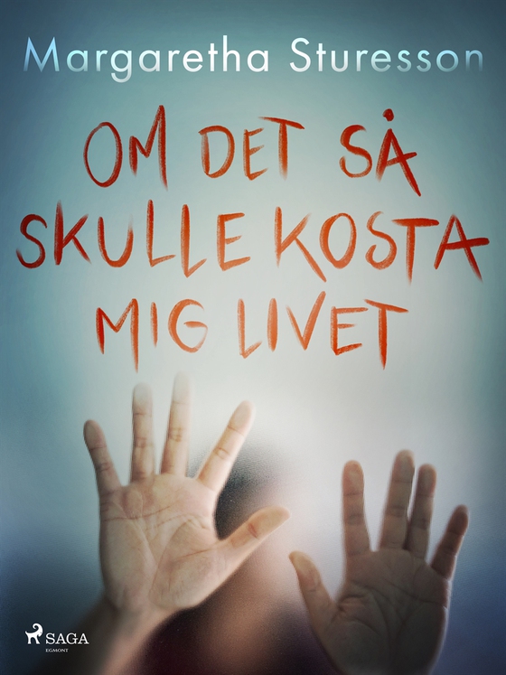 Om det så skulle kosta mig livet (e-bok) av Margaretha Sturesson
