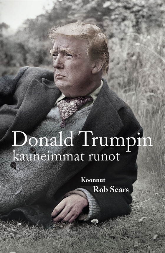 Donald Trumpin kauneimmat runot (e-bok) av Rob Sears