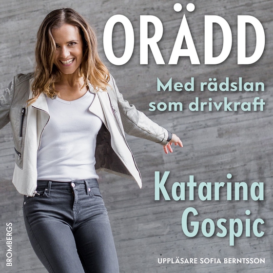 Orädd : med rädslan som drivkraft (ljudbok) av Katarina Gospic