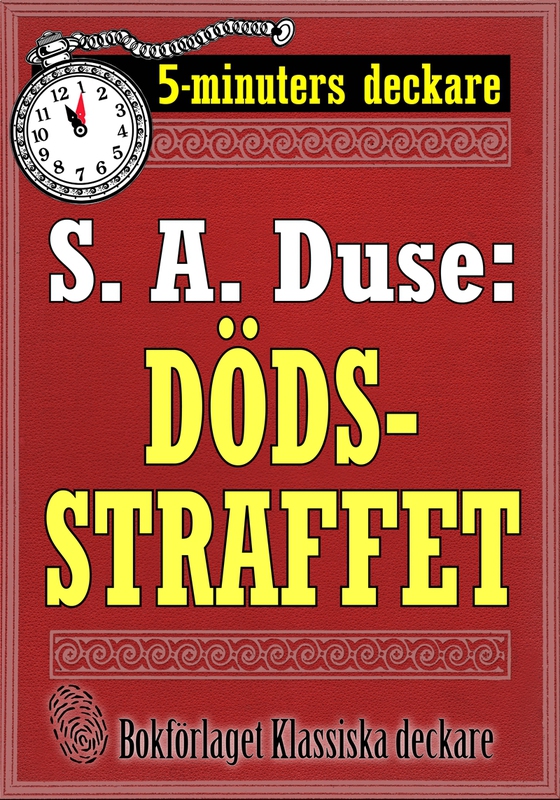 5-minuters deckare. S. A. Duse: Dödsstraffet. Återutgivning av text från 1917